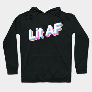 Lit AF Hoodie